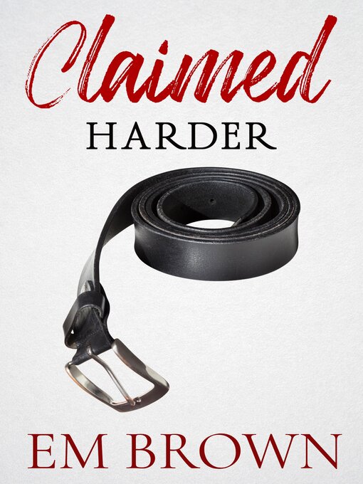 Title details for Claimed Harder by Em Brown - Available